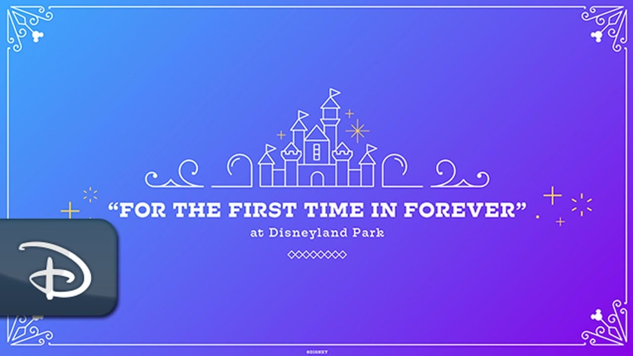 "For the First Time in Forever" Magic Returns to Disneyland Park