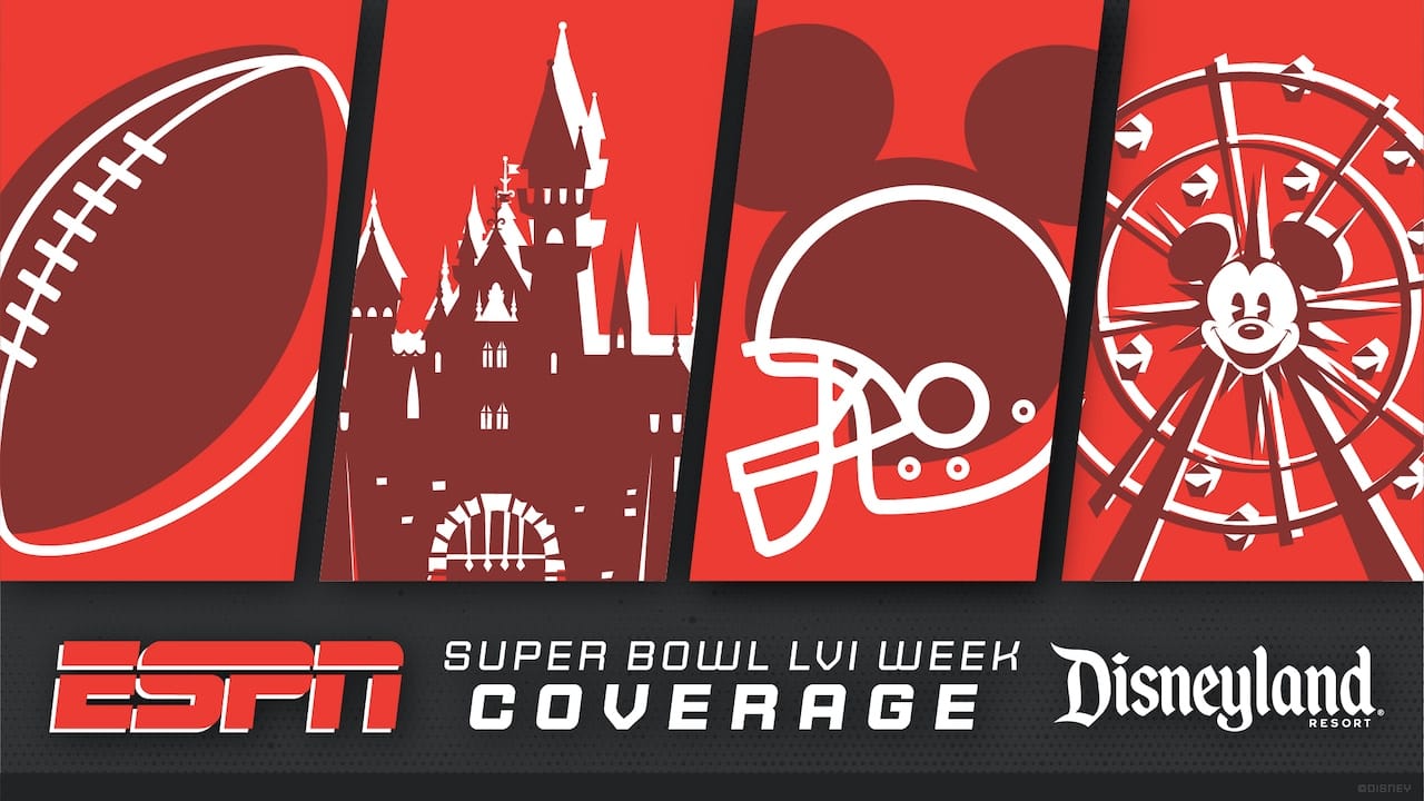 Disneyland Resort to Host Festivities During Super Bowl LVI Week Along with Serving as ESPN Broadcast Location
