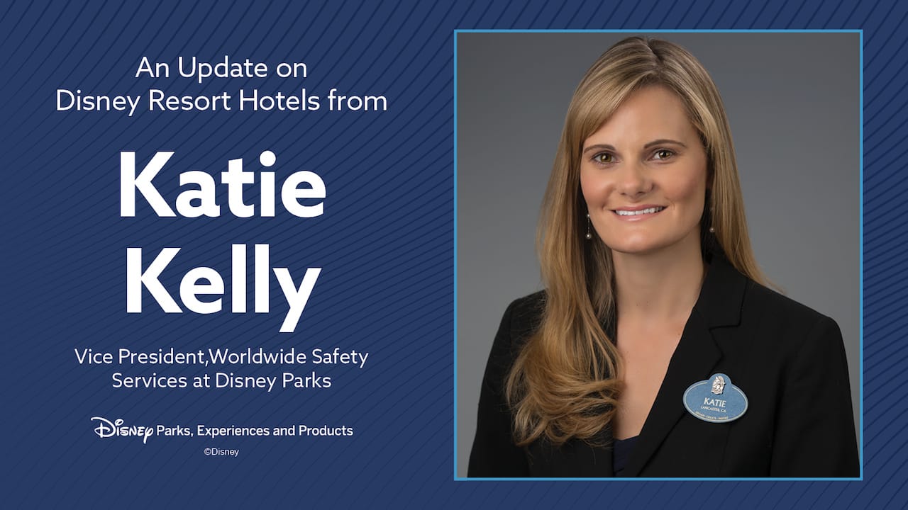 An Update on Disney Resort Hotels from Katie Kelly, Vice President of Worldwide Safety Services